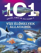   101 dolog, amit jó, ha tudsz a vízi élőhelyek állatairóll - Ismeretterjesztő könyv