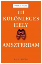   111 különleges hely - Amszterdam - Thomas Fuchs - Útikönyv