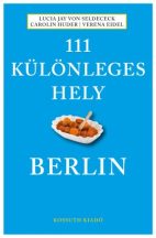   111 különleges hely - Berlin - Lucia Jay von Seldeneck, Carolin Huder, Verena Eidel - Útikönyv