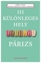   111 különleges hely - Párizs - Sybil Canac, Renée Grimaud, Katia Thomas - Útikönyv