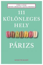 111 különleges hely - Párizs - Sybil Canac, Renée Grimaud, Katia Thomas - Útikönyv