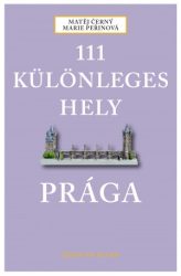 111 különleges hely - Prága -  Matěj Černý, Marie Peřinová - Útikönyv
