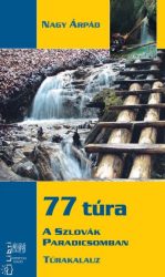 77 túra a Szlovák Paradicsomban - Túrakalauz