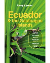 Ecuador & the Galapagos Islands - Ecuador és a Galapagosz-szigetek Lonely Planet útikönyv 2024