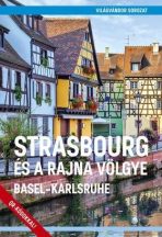   Strasbourg és a Rajna völgye - Basel-Karlsruhe útikönyv - Világvándor sorozat