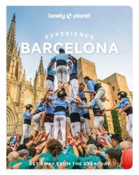 Experience Barcelona - Barcelona felfedezése - Lonely Planet útikönyv 2025