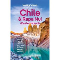Chile és a Húsvét-sziget útikönyv (angol) / Chile & Easter Island travel guide / Lonely Planet Chile és a Húsvét-sziget útikönyv (angol) / Chile & Easter Island travel guide / Lonely Planet
