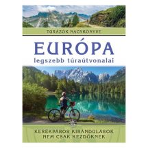   Európa legszebb túraútvonalai – Kerékpáros kirándulások nem csak kezdőknek – Túrázók nagykönyve 
