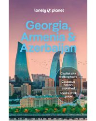 Georgia, Armenia & Azerbaijan travel guide - Grúzia, Örményország, Azerbajdzsán Lonely Planet útikönyv 2024