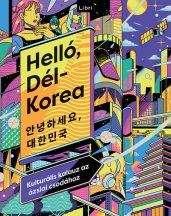   Helló, Dél-Korea - Kulturális kalauz az ázsiai csodához könyv