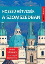   Hosszú hétvégék a szomszédban - Húsz népszerű úti cél Közép-Európában