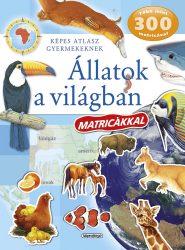 Képes atlasz gyermekeknek - Állatok a világban-matriccákkal