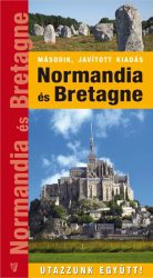 Normandia és Bretagne - Utazzunk együtt! útikönyv 2025