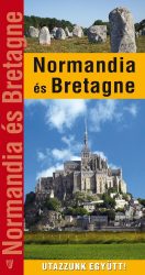 Normandia és Bretagne - Utazzunk együtt! útikönyv