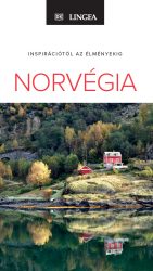 Norvégia - Inspirációtól az élményekig - LINGEA útikönyv 2025