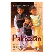 Pakisztán – Látnivalók, történelem, kultúra 2023