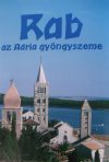 Rab az Adria gyöngyszeme Rab az Adria gyöngyszeme