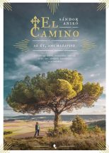    El Camino - Az út, ami hazavisz - Trilógia 1. kötete  - Sándor Anikó