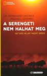 A Serengeti nem halhat meg - NATIONAL GEOGRAPHIC A Serengeti nem halhat meg - NATIONAL GEOGRAPHIC