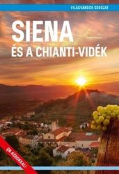 Siena és a Chianti-vidék útikönyv - Világvándor sorozat