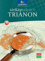 TérKéptelen(?) Trianon - Trianon 1920-2020 jubileumi könyv - A történelmi tények térképeken CR-0071