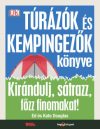 Túrázók és kempingezők könyve - Kirándulj, sátrazz, főzz finomakat! Túrázók és kempingezők könyve - Kirándulj, sátrazz, főzz finomakat!