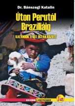   Úton Perutól Brazíliáig - Kalandok a két óceán között útikönyv