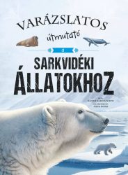 Varázslatos útmutató a sarkvidéki állatokhoz Varázslatos útmutató a sarkvidéki állatokhoz