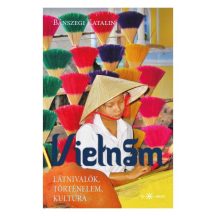 Vietnám – Látnivalók, történelem, kultúra 2024