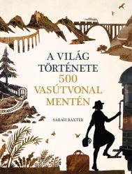 A világ története 500 vasútvonal mentén 